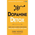 Dopamine Detox: A Short Guide to Remove Distractions and Get Your Brain to Do Hard Things